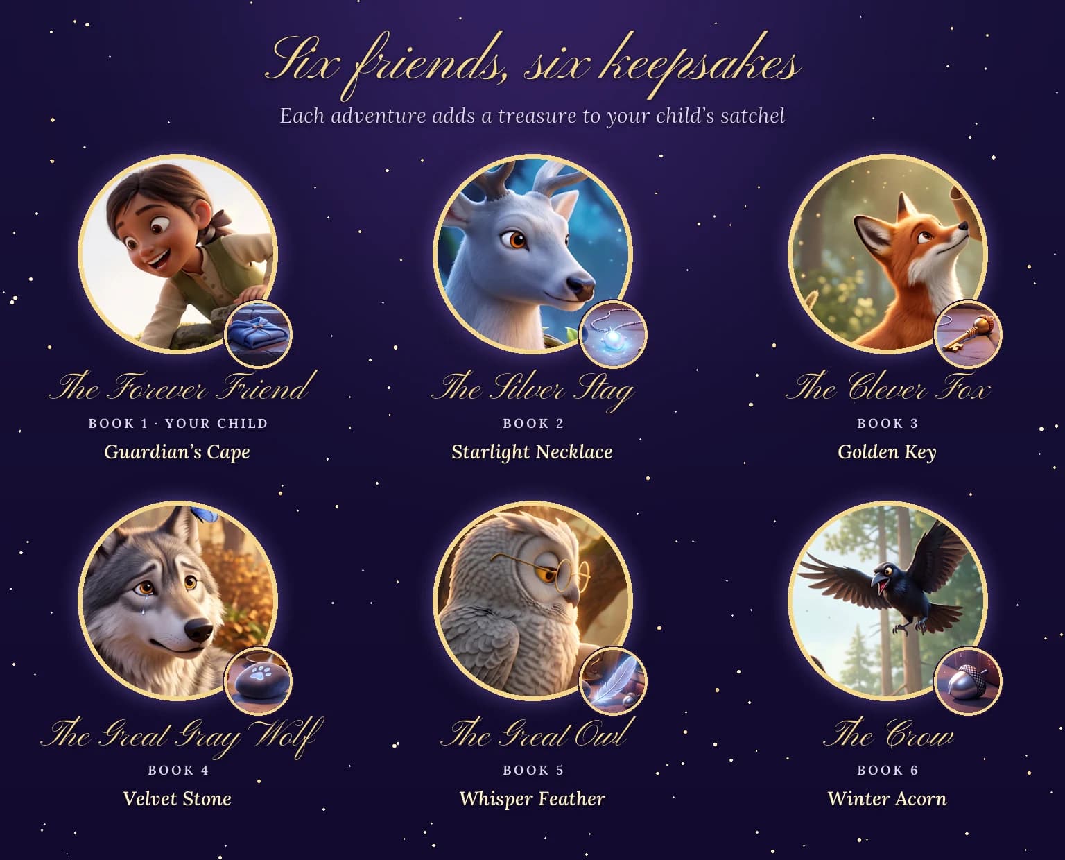 Six friends from the Cinderella Series in gold frames: the forever friend, the Silver Stag, the clever fox, the great gray wolf, the Great Owl and the crow, each with the keepsake from their book.