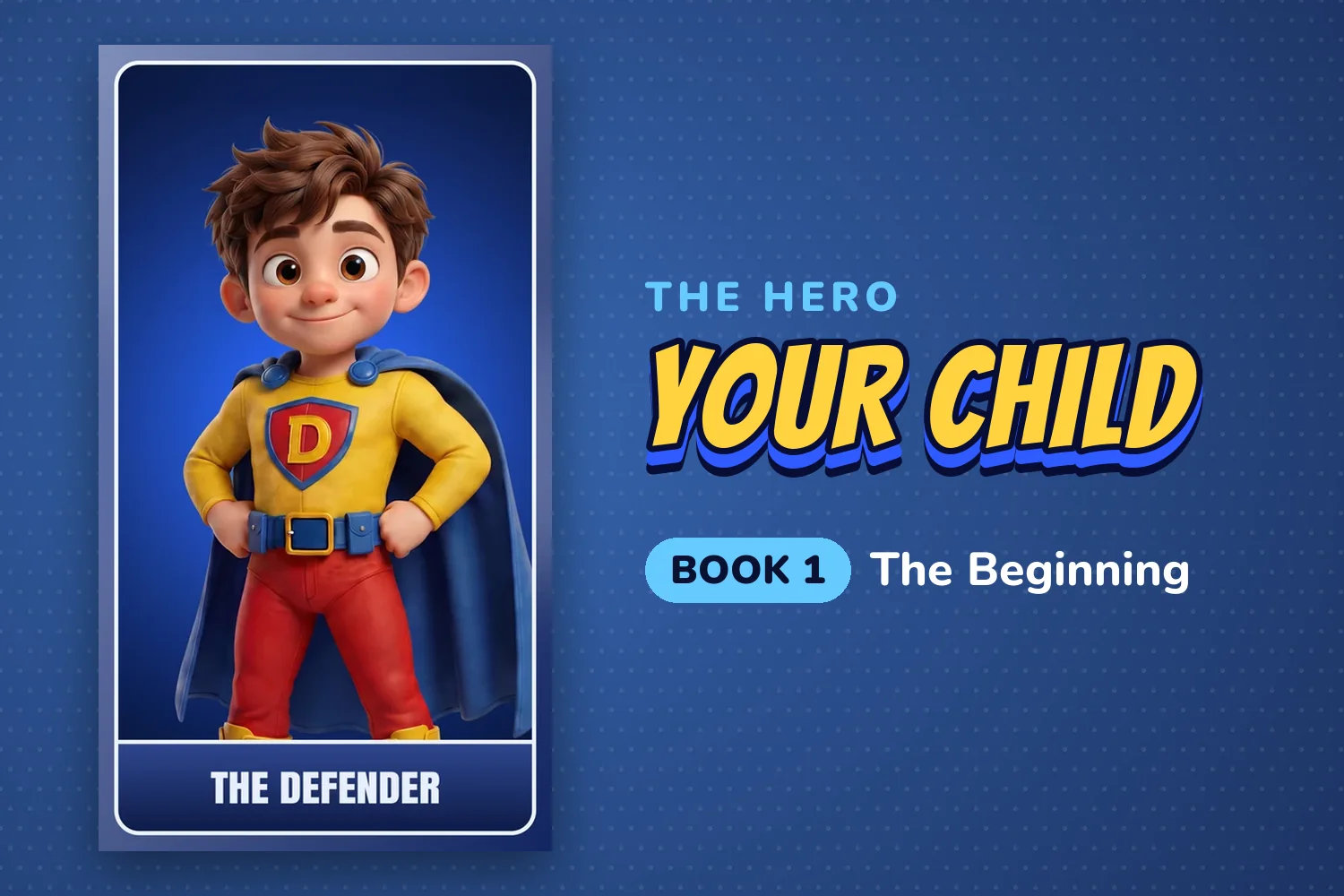 Character card of the Defender in a yellow suit with a red D shield and a blue cape, labeled The hero, your child, Book 1.