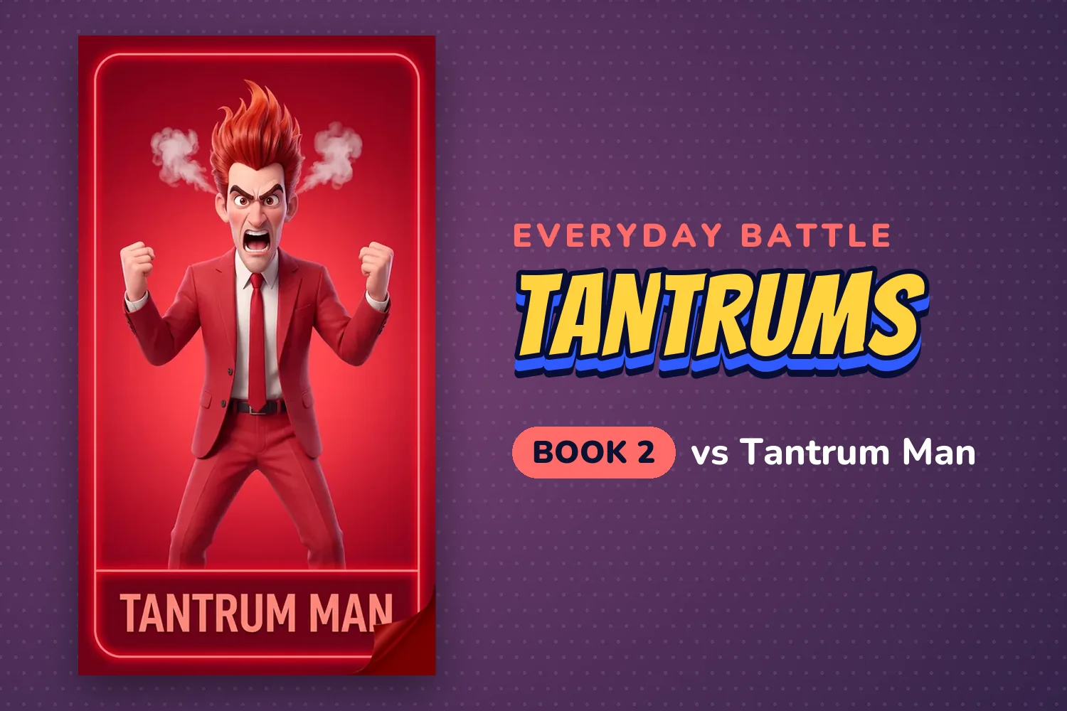 Character card of Tantrum Man, a red-haired man in a red suit with clenched fists and steam rising from his head, labeled Everyday battle, tantrums, Book 2.