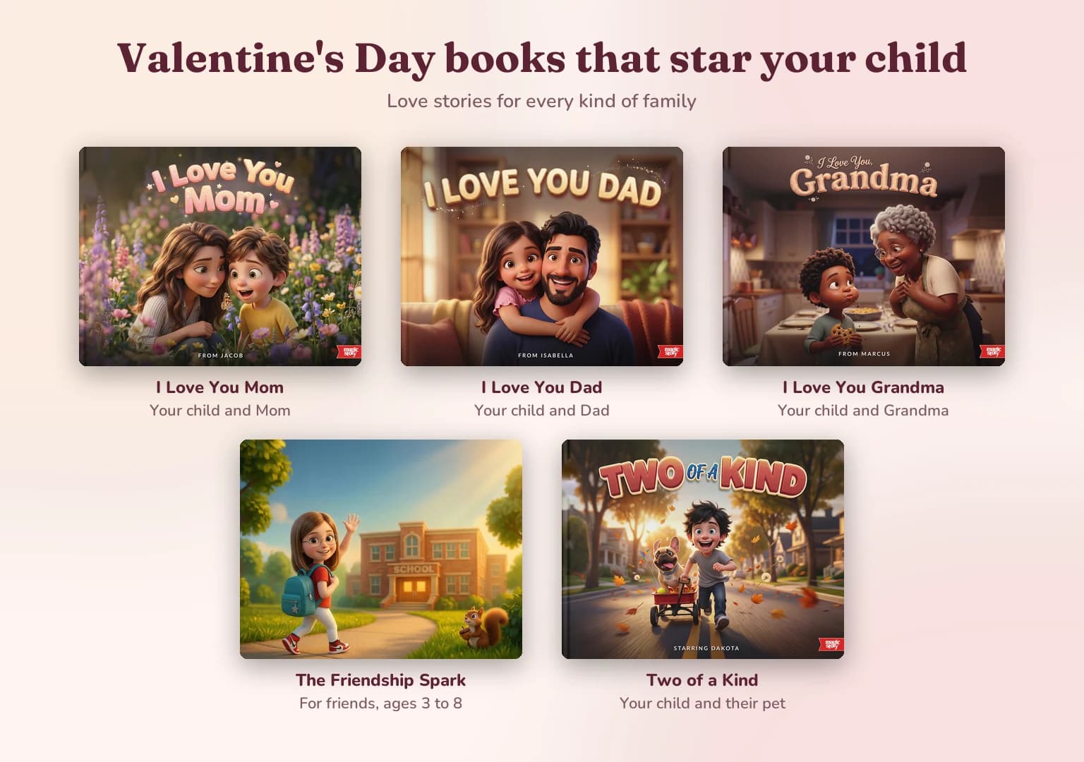 Cover art for five books: I Love You Mom, I Love You Dad, I Love You Grandma, The Friendship Spark and Two of a Kind.